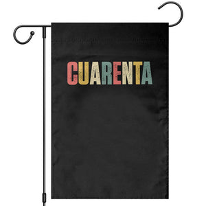 40th Birthday Cuarenta Garden Flag Spanish Mexican 40 Years Old Bday TS11 Black Print Your Wear