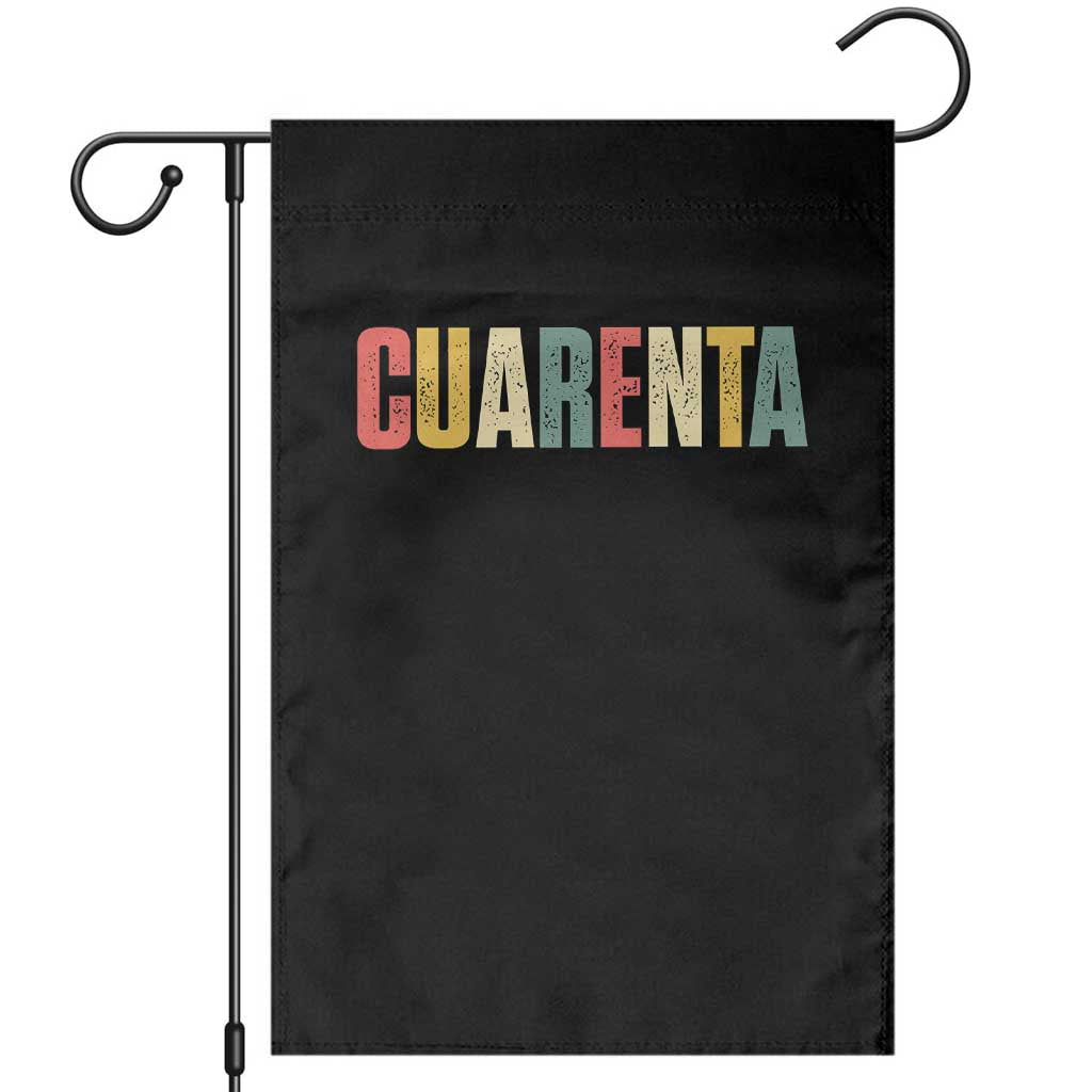 40th Birthday Cuarenta Garden Flag Spanish Mexican 40 Years Old Bday TS11 Black Print Your Wear