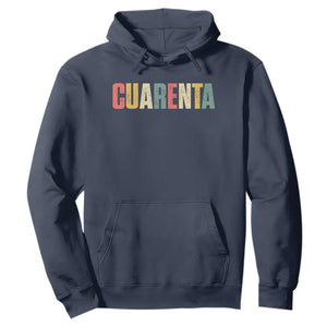 40th Birthday Cuarenta Hoodie Spanish Mexican 40 Years Old Bday TS11 Navy Print Your Wear