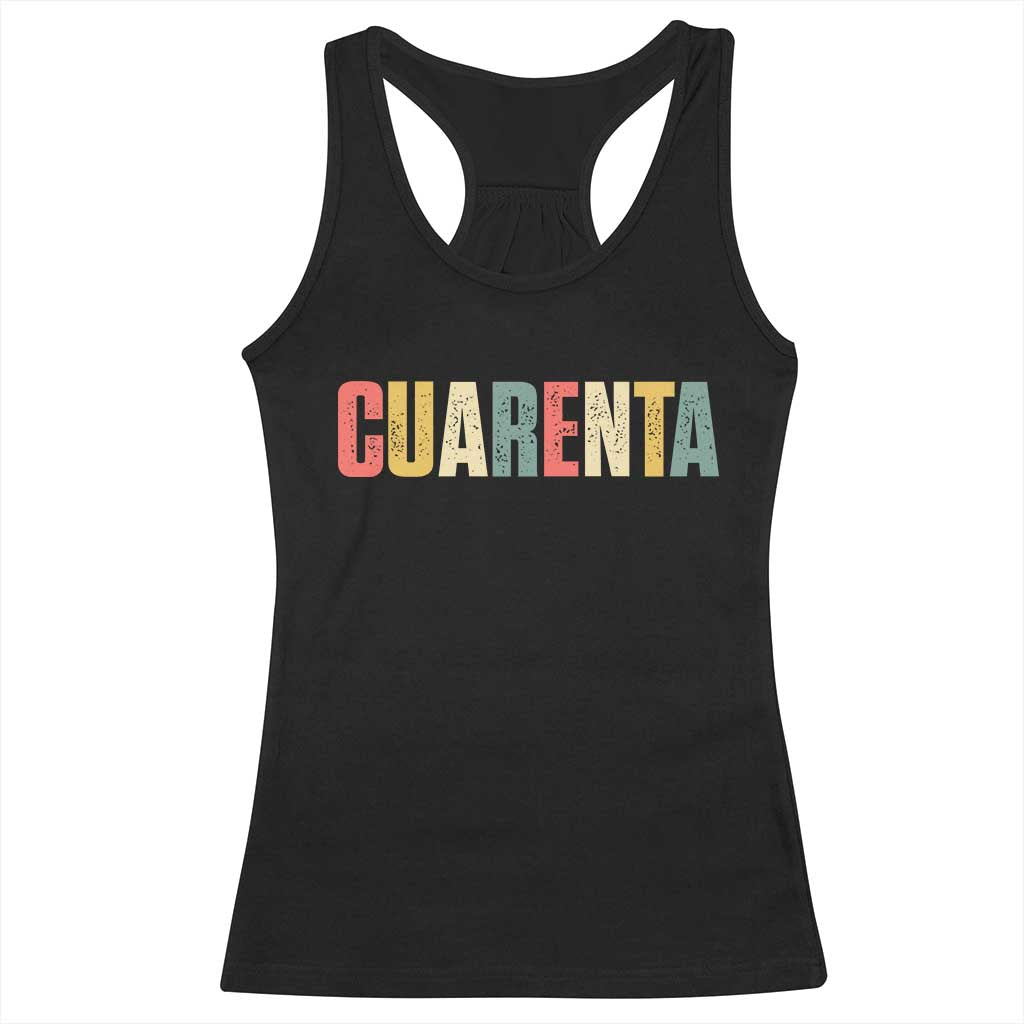 40th Birthday Cuarenta Racerback Tank Top Spanish Mexican 40 Years Old Bday TS11 Black Print Your Wear