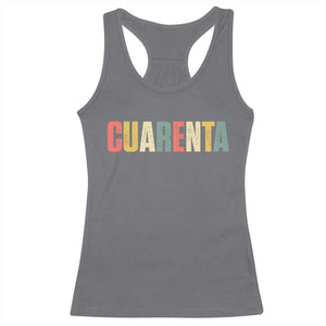 40th Birthday Cuarenta Racerback Tank Top Spanish Mexican 40 Years Old Bday TS11 Charcoal Print Your Wear