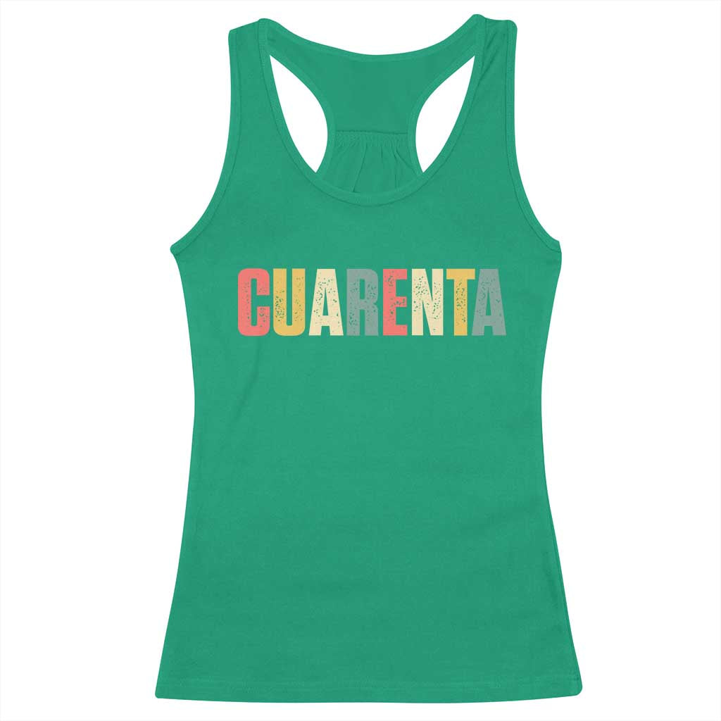 40th Birthday Cuarenta Racerback Tank Top Spanish Mexican 40 Years Old Bday TS11 Irish Green Print Your Wear