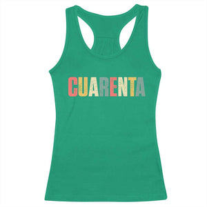 40th Birthday Cuarenta Racerback Tank Top Spanish Mexican 40 Years Old Bday TS11 Irish Green Print Your Wear