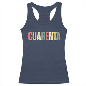 40th Birthday Cuarenta Racerback Tank Top Spanish Mexican 40 Years Old Bday TS11 Navy Print Your Wear