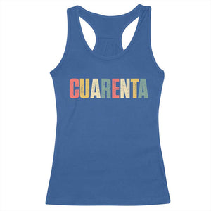 40th Birthday Cuarenta Racerback Tank Top Spanish Mexican 40 Years Old Bday TS11 Royal Blue Print Your Wear