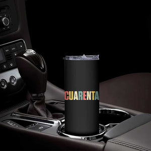 40th Birthday Cuarenta Skinny Tumbler Spanish Mexican 40 Years Old Bday TS11 Print Your Wear