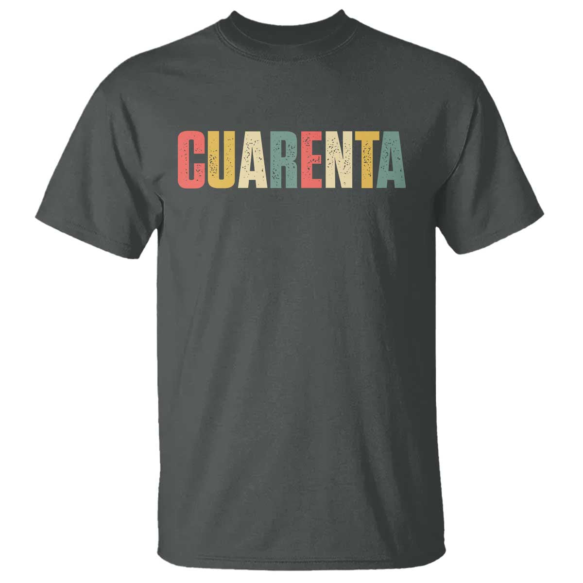 40th Birthday Cuarenta T Shirt Spanish Mexican 40 Years Old Bday TS11 Dark Heather Print Your Wear