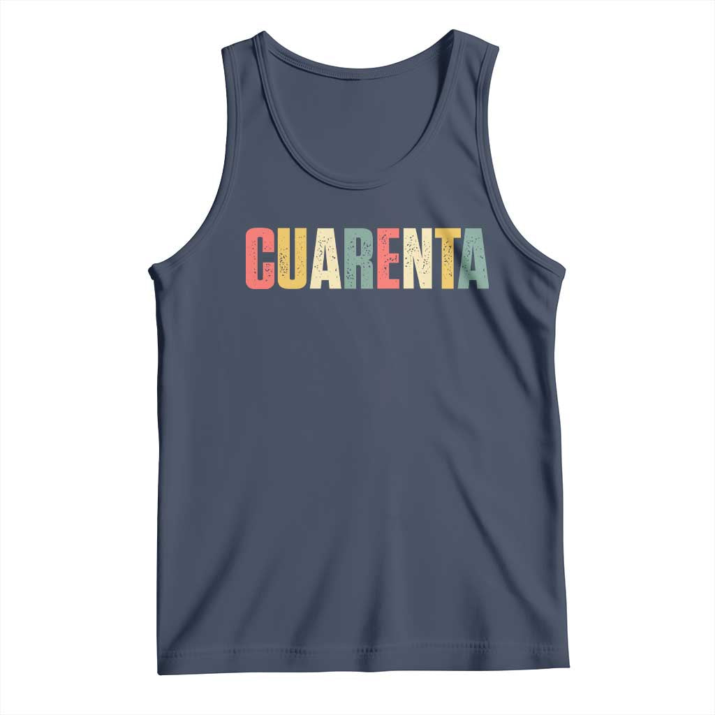 40th Birthday Cuarenta Tank Top Spanish Mexican 40 Years Old Bday TS11 Navy Print Your Wear