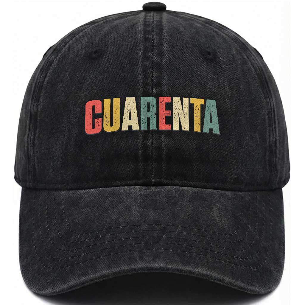40th Birthday Cuarenta Washed Cotton Baseball Cap Spanish Mexican 40 Years Old Bday TS11 Print Your Wear