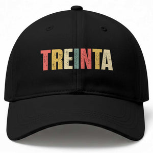 30th Birthday Treinta Baseball Cap Spanish Mexican 30 Years Old Bday TS11 Print Your Wear