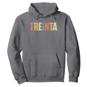 30th Birthday Treinta Hoodie Spanish Mexican 30 Years Old Bday TS11 Charcoal Print Your Wear