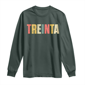 30th Birthday Treinta Long Sleeve Shirt Spanish Mexican 30 Years Old Bday TS11 Dark Forest Green Print Your Wear