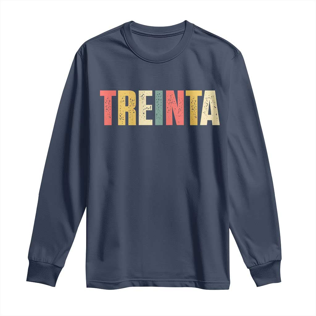 30th Birthday Treinta Long Sleeve Shirt Spanish Mexican 30 Years Old Bday TS11 Navy Print Your Wear