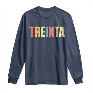 30th Birthday Treinta Long Sleeve Shirt Spanish Mexican 30 Years Old Bday TS11 Navy Print Your Wear