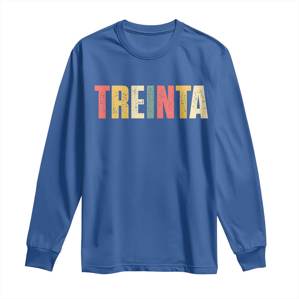 30th Birthday Treinta Long Sleeve Shirt Spanish Mexican 30 Years Old Bday TS11 Royal Blue Print Your Wear