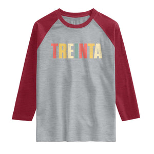 30th Birthday Treinta Raglan Shirt Spanish Mexican 30 Years Old Bday TS11 Heather Gray Heather Red Print Your Wear