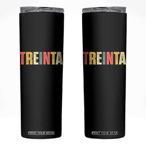 30th Birthday Treinta Skinny Tumbler Spanish Mexican 30 Years Old Bday TS11 Black Print Your Wear