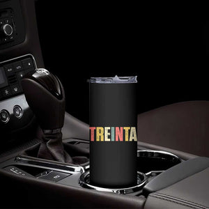 30th Birthday Treinta Skinny Tumbler Spanish Mexican 30 Years Old Bday TS11 Print Your Wear