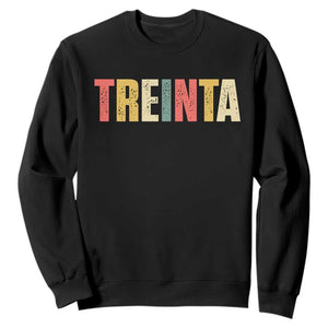 30th Birthday Treinta Sweatshirt Spanish Mexican 30 Years Old Bday TS11 Black Print Your Wear