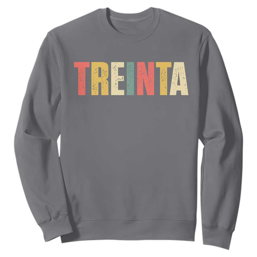 30th Birthday Treinta Sweatshirt Spanish Mexican 30 Years Old Bday TS11 Charcoal Print Your Wear