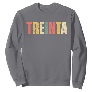 30th Birthday Treinta Sweatshirt Spanish Mexican 30 Years Old Bday TS11 Charcoal Print Your Wear