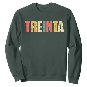 30th Birthday Treinta Sweatshirt Spanish Mexican 30 Years Old Bday TS11 Dark Forest Green Print Your Wear