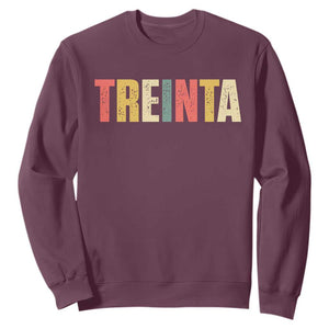 30th Birthday Treinta Sweatshirt Spanish Mexican 30 Years Old Bday TS11 Maroon Print Your Wear