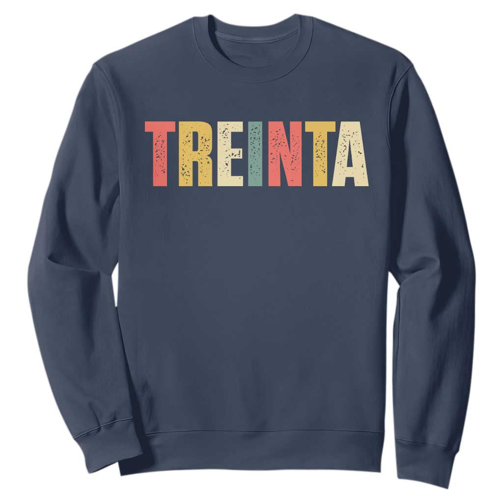 30th Birthday Treinta Sweatshirt Spanish Mexican 30 Years Old Bday TS11 Navy Print Your Wear