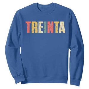 30th Birthday Treinta Sweatshirt Spanish Mexican 30 Years Old Bday TS11 Royal Blue Print Your Wear