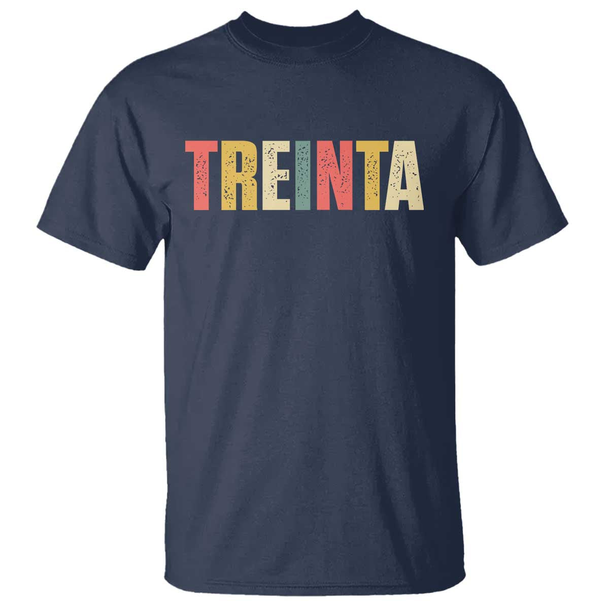 30th Birthday Treinta T Shirt Spanish Mexican 30 Years Old Bday TS11 Navy Print Your Wear