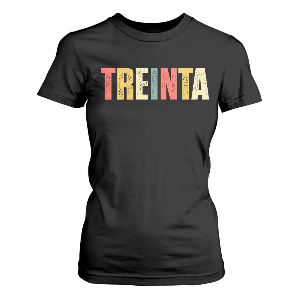 30th Birthday Treinta T Shirt For Women Spanish Mexican 30 Years Old Bday TS11 Black Print Your Wear