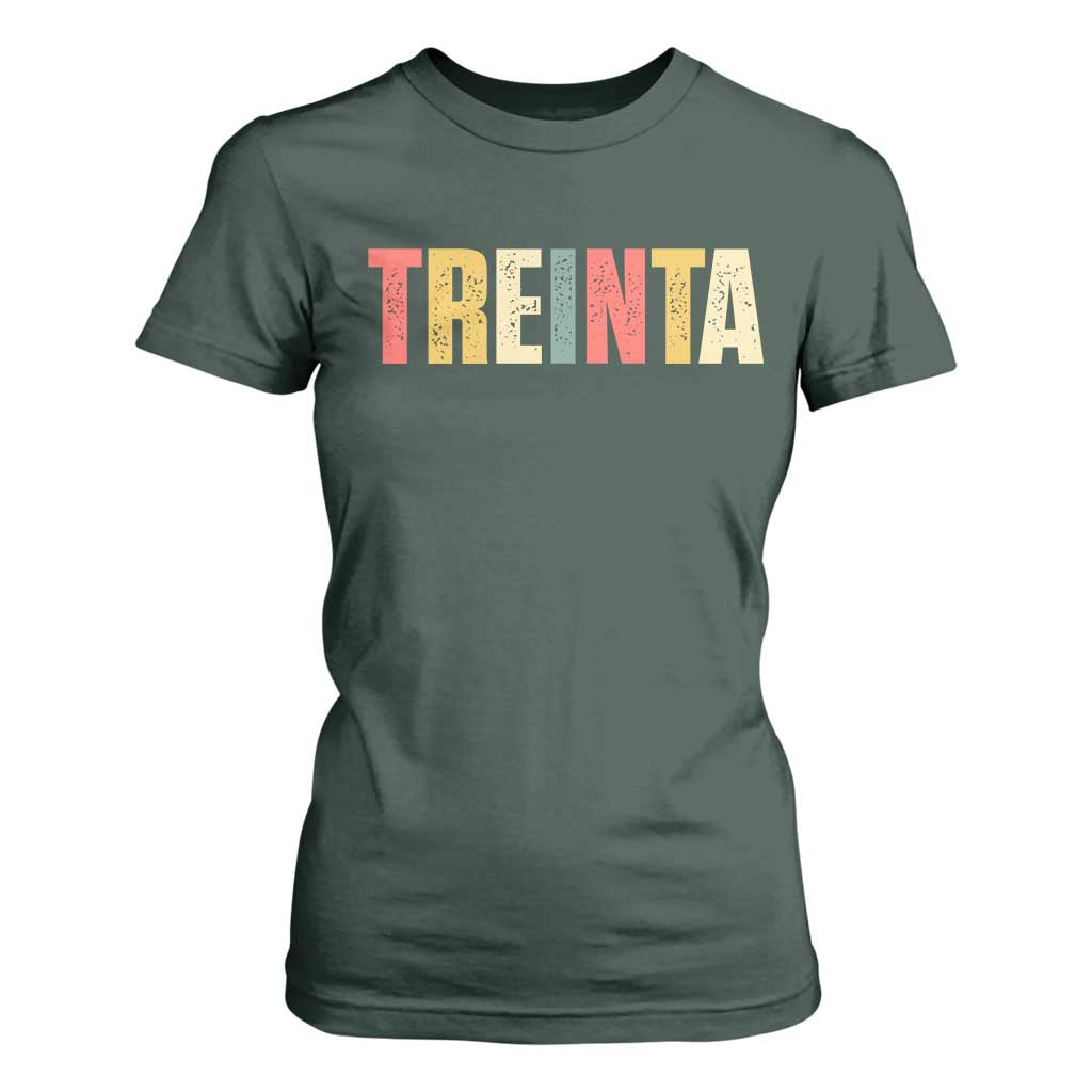 30th Birthday Treinta T Shirt For Women Spanish Mexican 30 Years Old Bday TS11 Dark Forest Green Print Your Wear