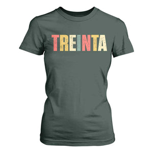 30th Birthday Treinta T Shirt For Women Spanish Mexican 30 Years Old Bday TS11 Dark Forest Green Print Your Wear