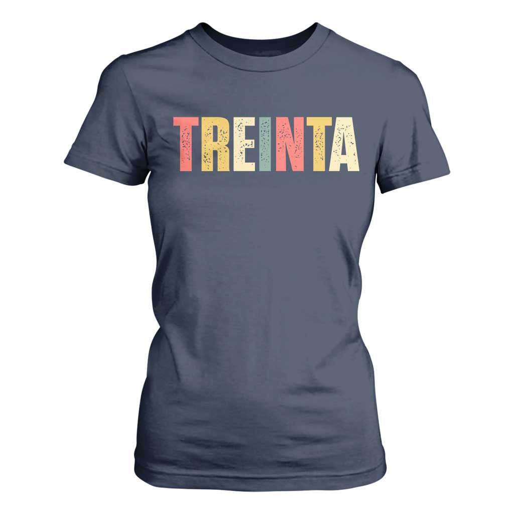 30th Birthday Treinta T Shirt For Women Spanish Mexican 30 Years Old Bday TS11 Navy Print Your Wear