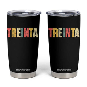 30th Birthday Treinta Tumbler Cup Spanish Mexican 30 Years Old Bday TS11 Black Print Your Wear