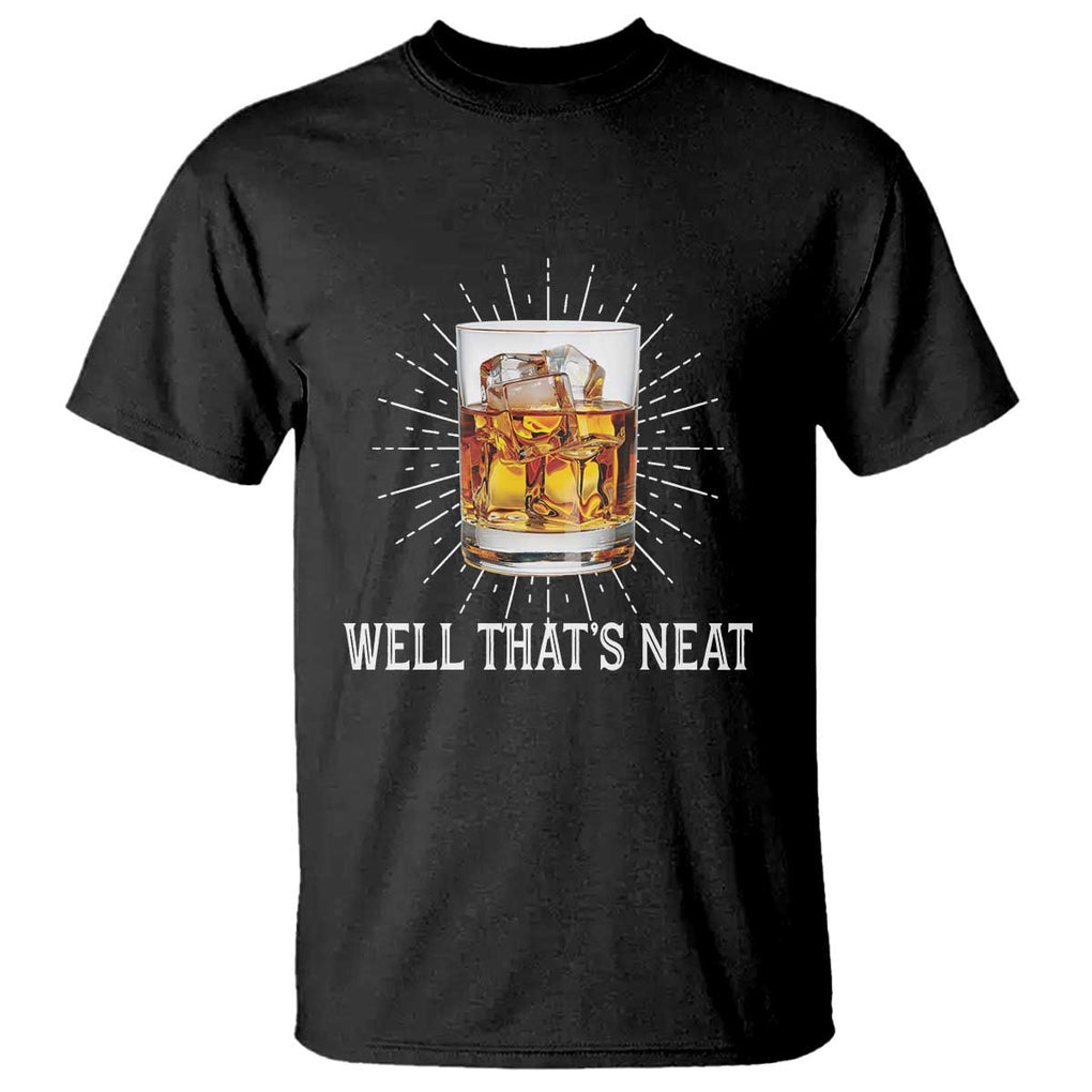 Funny Whiskey T Shirt Well That's Neat Old Fashioned Classy Drink TS11 Black Print Your Wear