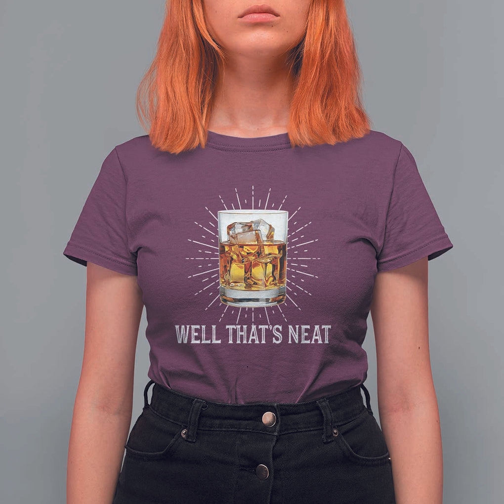 Funny Whiskey T Shirt For Women Well That's Neat Old Fashioned Classy Drink TS11 Maroon Print Your Wear