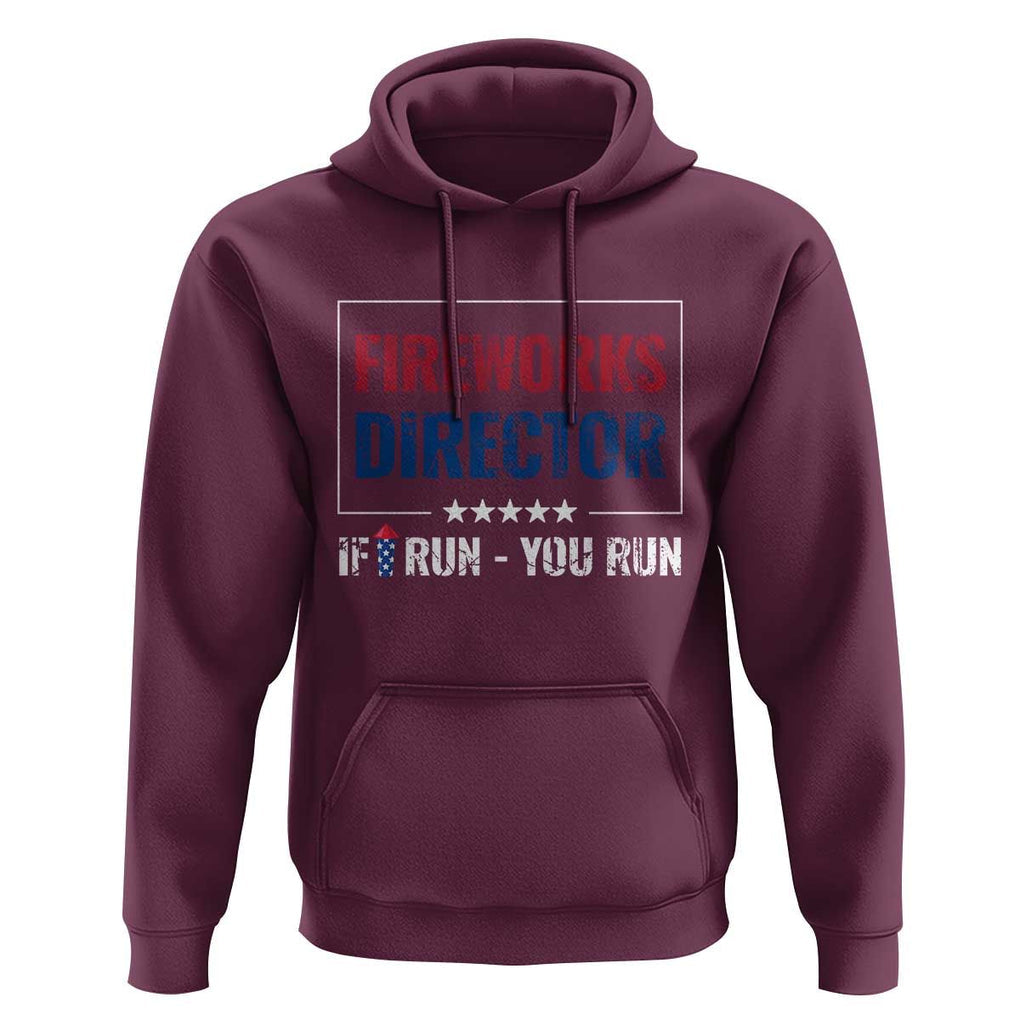 Funny 4th Of July Hoodie Fireworks Director If I Run You Run America Flag TS11 Maroon Print Your Wear