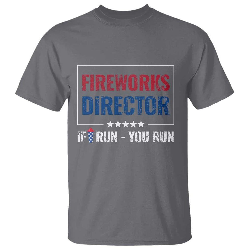Funny 4th Of July T Shirt Fireworks Director If I Run You Run America Flag TS11 Charcoal Print Your Wear