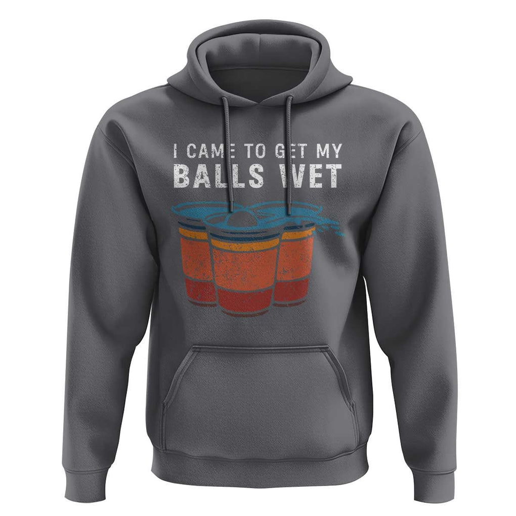 Funny Beer Pong Hoodie I Came To Get My Balls Wet TS11 Charcoal Print Your Wear