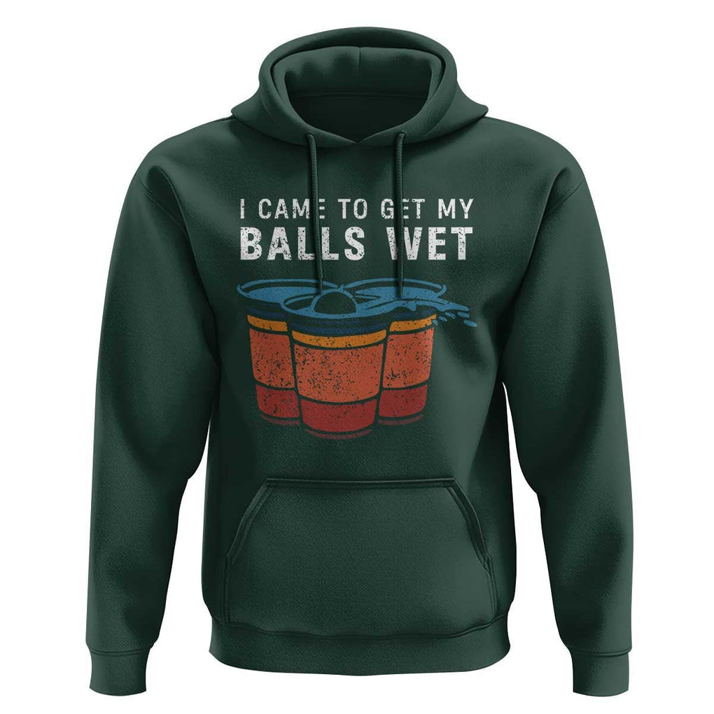 Funny Beer Pong Hoodie I Came To Get My Balls Wet TS11 Dark Forest Green Print Your Wear
