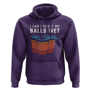 Funny Beer Pong Hoodie I Came To Get My Balls Wet TS11 Purple Print Your Wear