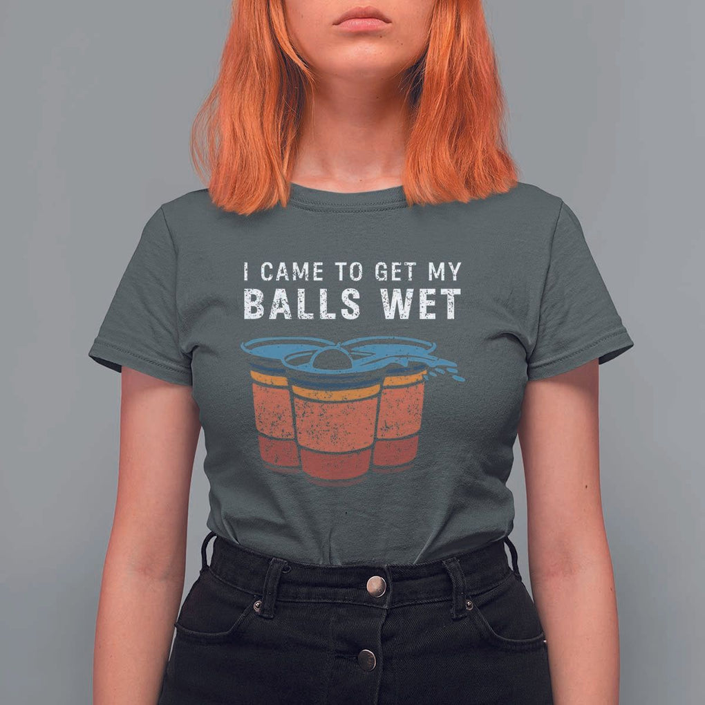 Funny Beer Pong T Shirt For Women I Came To Get My Balls Wet TS11 Dark Heather Print Your Wear
