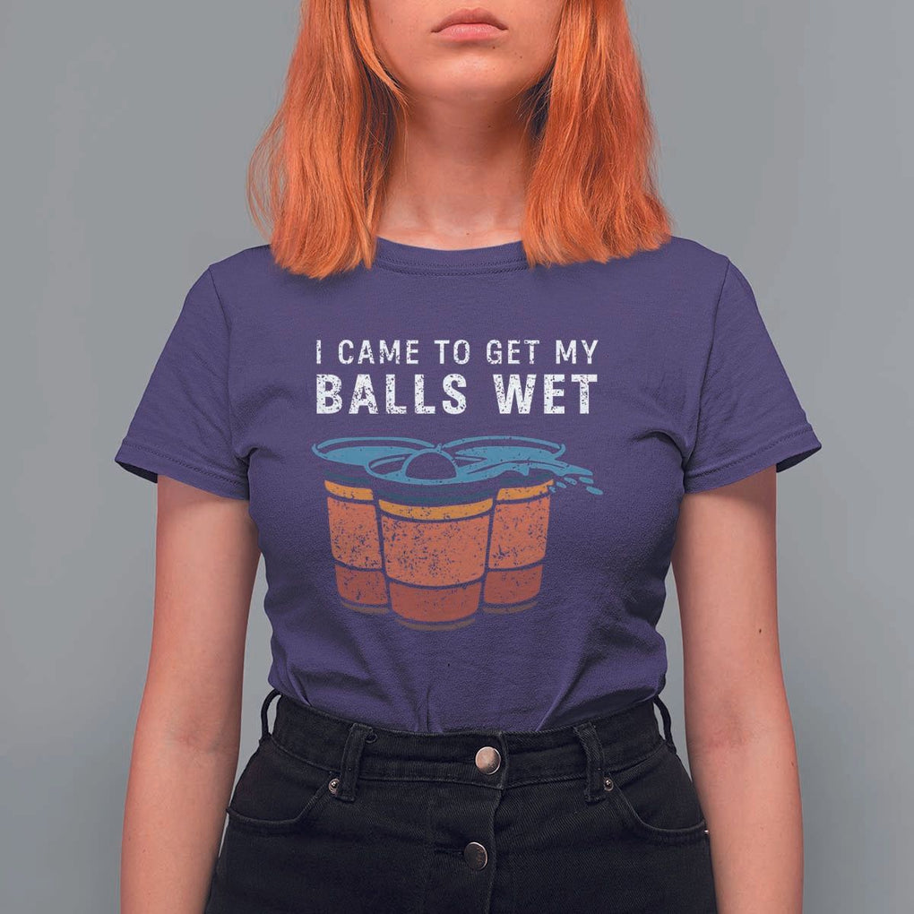 Funny Beer Pong T Shirt For Women I Came To Get My Balls Wet TS11 Purple Print Your Wear