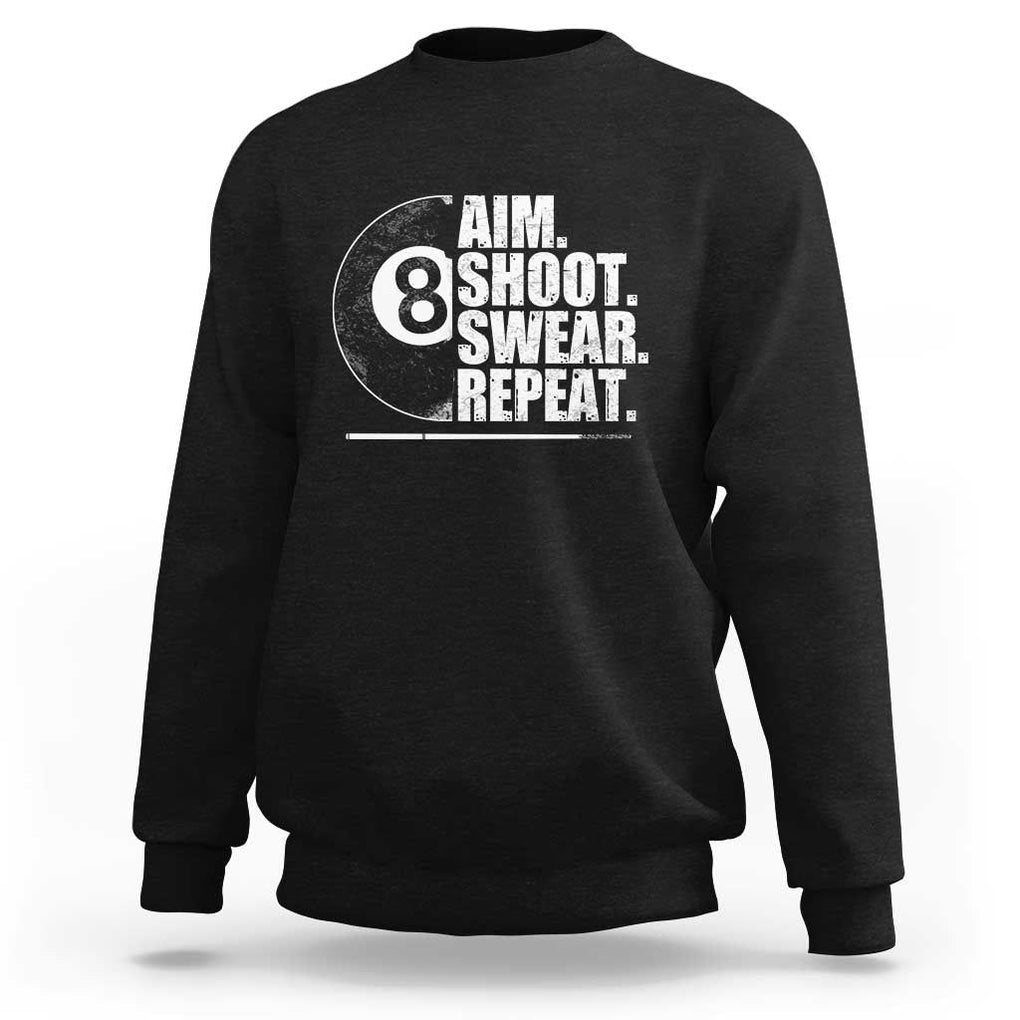 Billards Lover Sweatshirt Aim Shoot Swear Repeat Funny Pool Balls Cue TS11 Black Print Your Wear