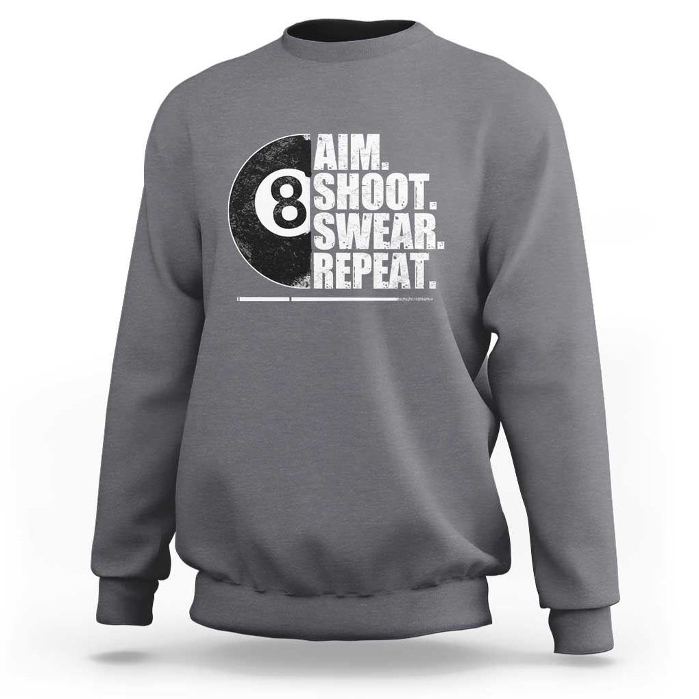 Billards Lover Sweatshirt Aim Shoot Swear Repeat Funny Pool Balls Cue TS11 Charcoal Print Your Wear