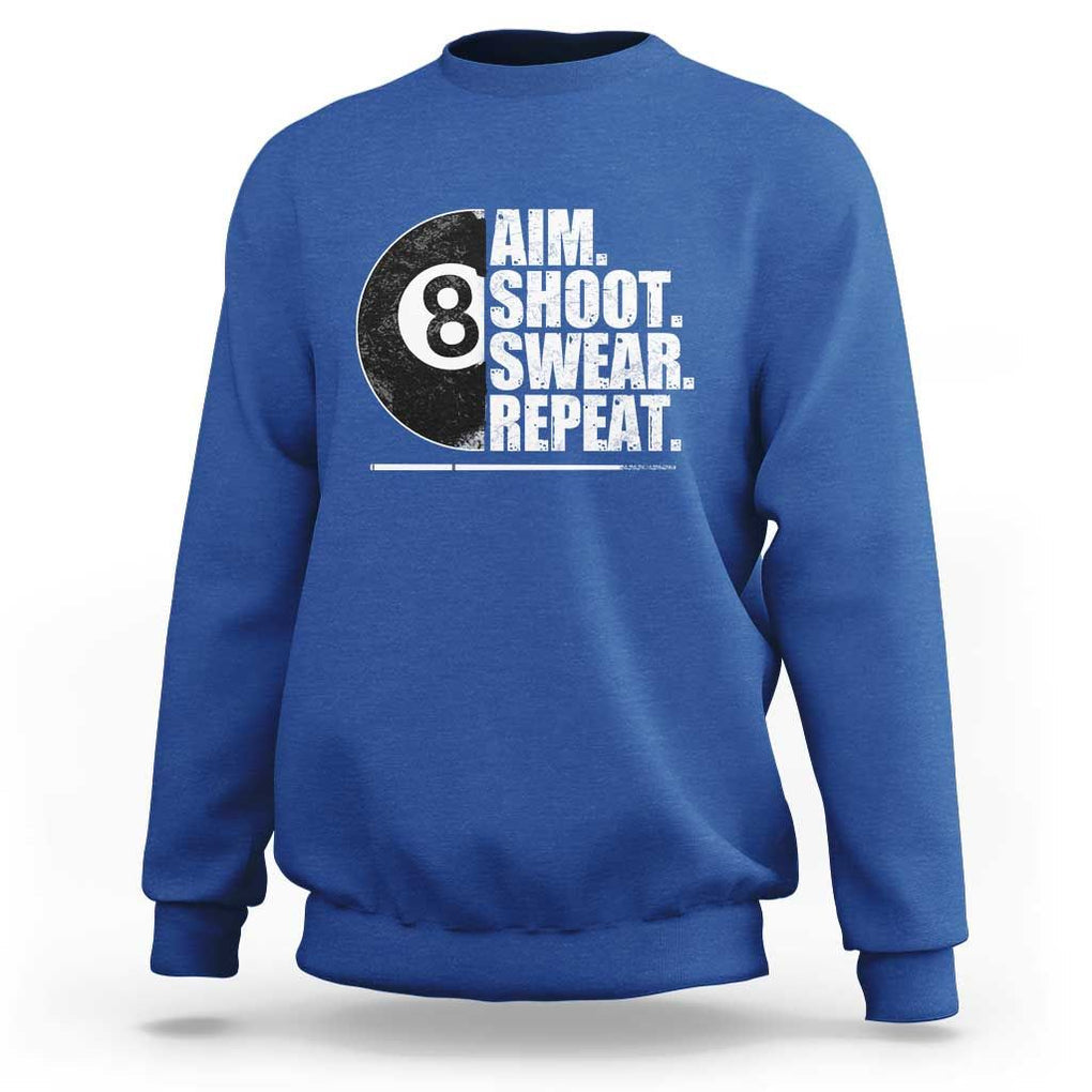 Billards Lover Sweatshirt Aim Shoot Swear Repeat Funny Pool Balls Cue TS11 Royal Blue Print Your Wear