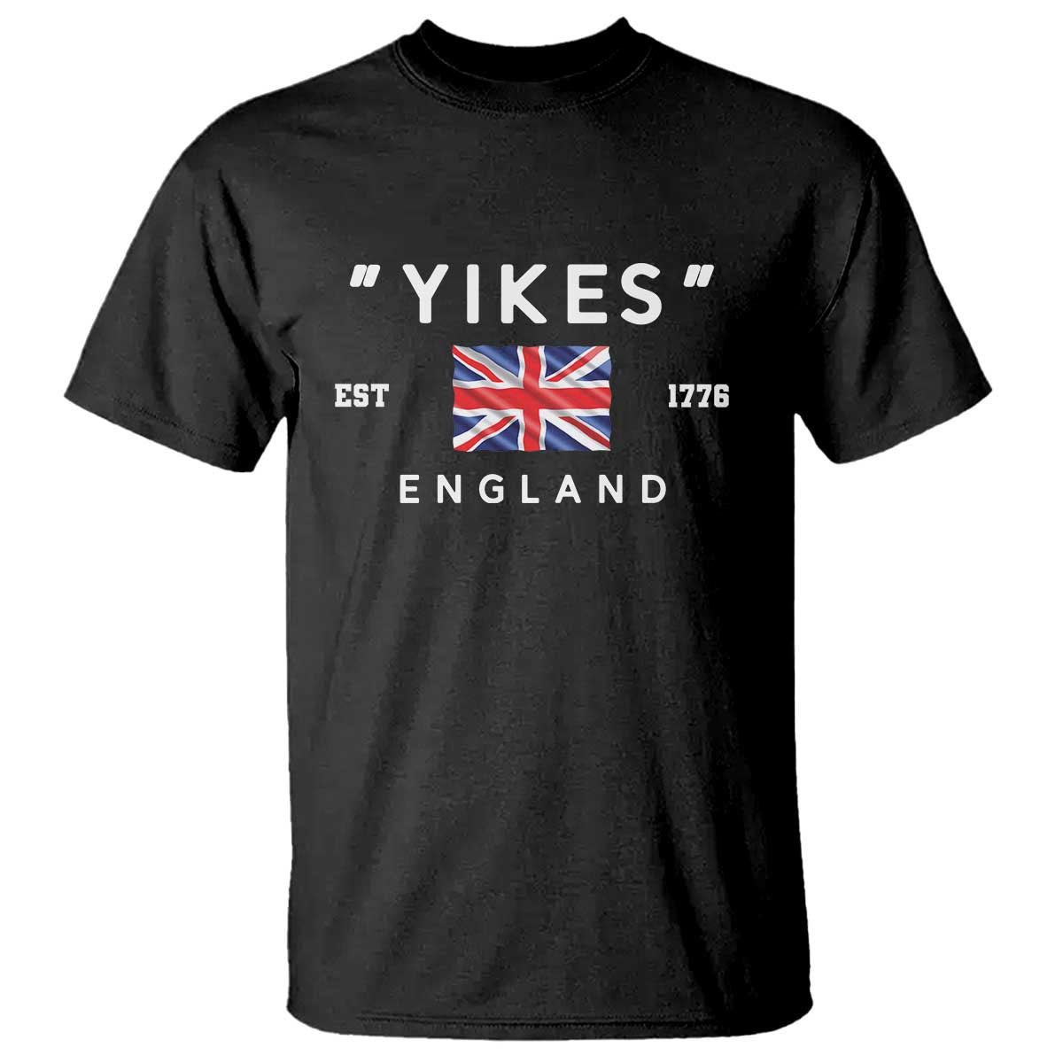 Funny Yikes England 1776 T Shirt 4th Of July USA Union Jack Flag TS11 Black Print Your Wear