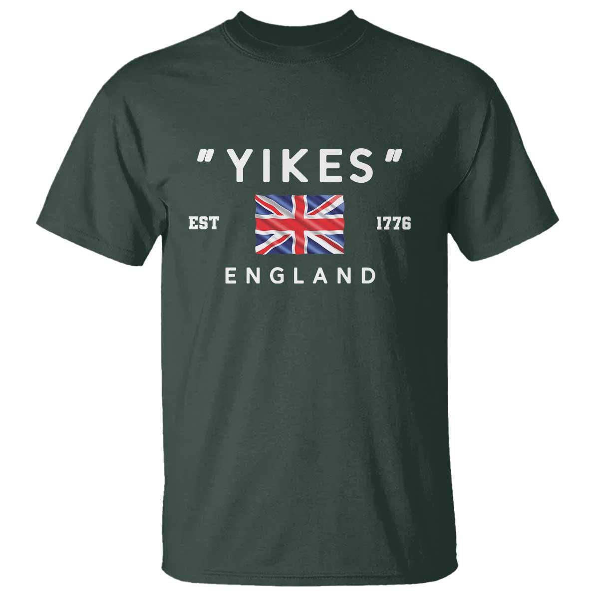 Funny Yikes England 1776 T Shirt 4th Of July USA Union Jack Flag TS11 Dark Forest Green Print Your Wear
