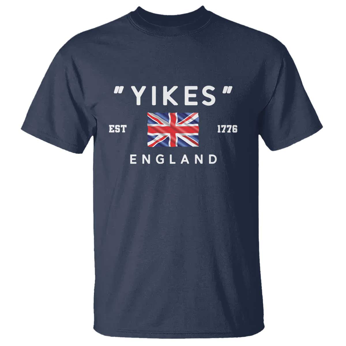 Funny Yikes England 1776 T Shirt 4th Of July USA Union Jack Flag TS11 Navy Print Your Wear